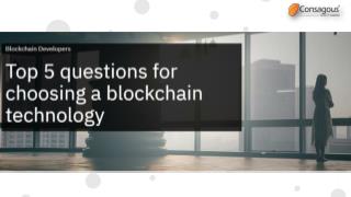 Top 5 Questions for Choosing a Blockchain Technology