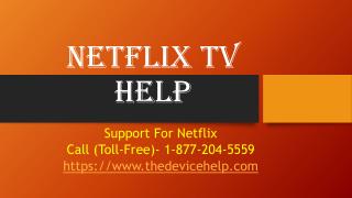 Netflix tv help Call Toll Free 1-877-204-5559