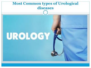 Common types of Urological diseases
