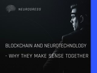 Blockchain and Neurotechnology - Why they make sense together