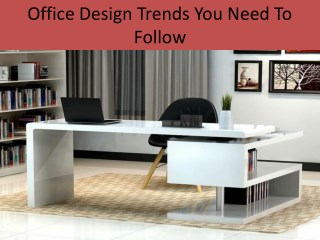 Office Design Trends You Need To Follow