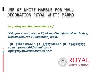 Use of white marble for wall decoration royal white marmo
