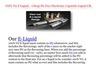 The first 100% VG E Liquid made in the UK. PG Free E-Juice, including the flavourings. Perfect for those with Allergies