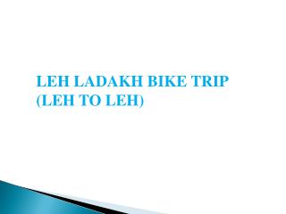 Leh Ladakh Bike Trip Tour Package 2018 ( LEH TO LEH)