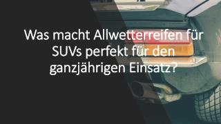 Was macht Allwetterreifen fÃ¼r SUVs perfekt fÃ¼r den ganzjÃ¤hrigen Einsatz?