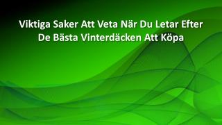 Viktiga Saker Att Veta NÃ¤r Du Letar Efter De BÃ¤sta VinterdÃ¤cken Att KÃ¶pa