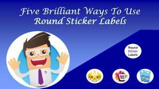 Five Brilliant Ways To Use Round Sticker Labels By Printcloud Inc.