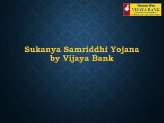 Sukanya Samriddhi Yojana by Vijaya Bank