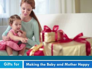 Gifts for Making the Baby and Mother Happy.