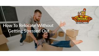 How to relocate without getting stressed out!