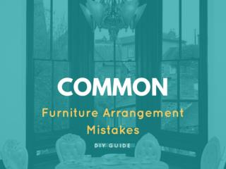 Commonly Made Furniture Arrangement Mistakes - DIY Guide