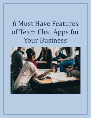 6 Must Have Features of Team Chat Apps for Your Business