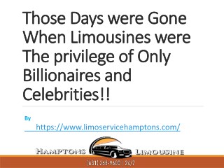 Those Days were Gone When Limousines were The privilege of Only Billionaires and Celebrities!!