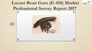 Locust Bean Gum (E-410) Market Professional Survey Report 2017