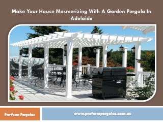 Make Your House Mesmerizing With A Garden Pergola In Adelaide