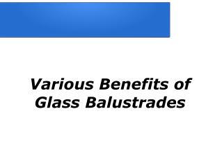 Various Benefits of Glass Balustrades