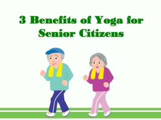 3 Benefits of Yoga for Senior Citizens