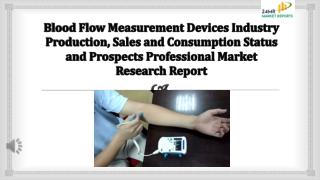 Blood Flow Measurement Devices Industry Production, Sales and Consumption Status and Prospects Professional Market Resea