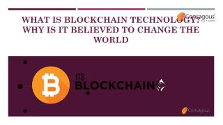 WHAT IS BLOCKCHAIN TECHNOLOGY WHY IS IT BELIEVED TO CHANGE THE WORLD