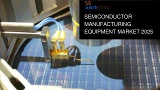 Semiconductor Manufacturing Equipment Market 2025