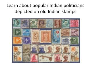 Learn about popular Indian politicians depicted on old Indian stamps