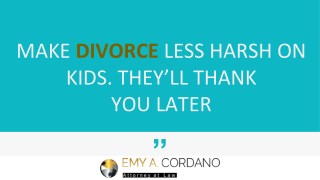 Make Divorce Less Harsh On Kids. Theyâ€™ll Thank You Later