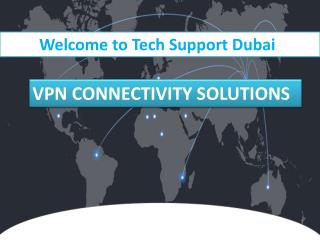 Reliable VPN Connectivity Solutions via Tech Support Dubai