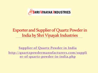 Exporter and Supplier of Quartz Powder in India by Shri Vinayak Industries