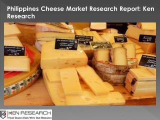 Philippines Cheese Market Size, Market Revenue-Ken Research