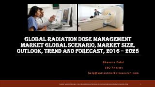 Global Radiation Dose Management Market Global Scenario, Market Size, Outlook, Trend and Forecast, 2016 â€“ 2025