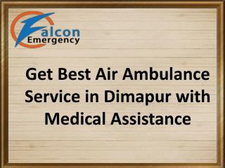 Get Fast Air Ambulance Service in Dimapur with Full ICU Equipment