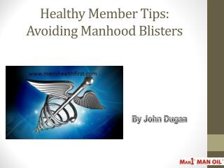 Healthy Member Tips: Avoiding Manhood Blisters