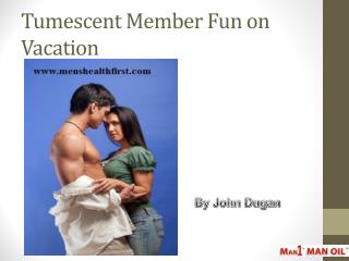 Tumescent Member Fun on Vacation