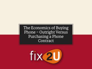 The Economics of Buying Phone - Outright Versus Purchasing a Phone Contract