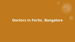 Doctors in Fortis, Bangalore