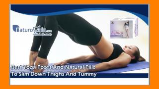 Best Yoga Poses and Natural Pills to Slim Down Thighs and Tummy
