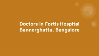 Doctors in Fortis Hospital Bannerghatta, Bangalore
