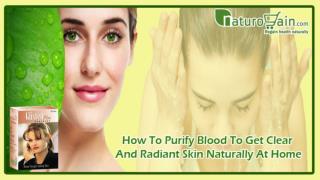How To Purify Blood to Get Clear and Radiant Skin Naturally at Home