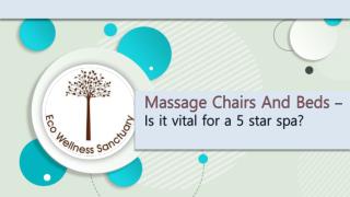 Massage chairs and beds â€“ Is it vital for a 5 star spa?