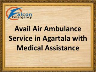 Air Ambulance Service in Agartala Available at Minimum Fare