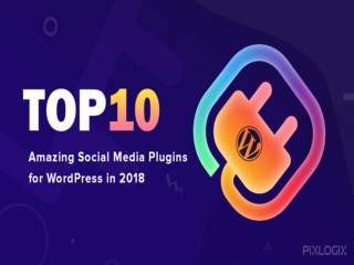 Top 10 Best Social Media Plugins for WordPress in 2018