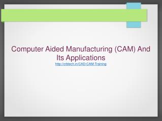 Computer Aided Manufacturing (CAM) And Its Applications