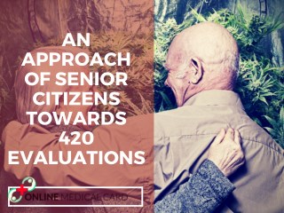 An Approach of Senior Citizens Towards 420 Evaluations