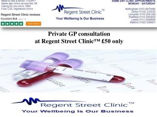 Private GP consultation at Regent Street Clinic™ British Pound 50 only