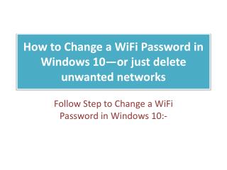 How to Change a WiFi Password in Windows 10 or just delete unwanted networks