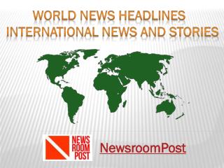 World News Headlines - International News and Stories | NewsroomPost
