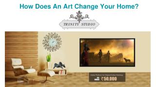 How Does An Art Change Your Home?