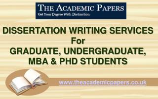 Dissertation Writing Services for Graduate, Undergraduate, MBA & PHD Students