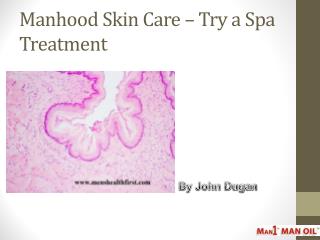 Manhood Skin Care â€“ Try a Spa Treatment