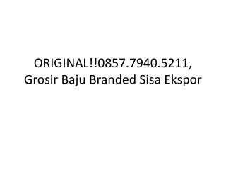 ORIGINAL!!0857.7940.5211, Grosir Baju Branded Sisa Ekspor